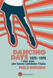 Dancing Days (1978-1979 i due anni che hanno cambiato l'Italia), di Paolo Morando (Laterza)