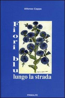 “Fiori blu lungo la strada”− Alfonso Cappa