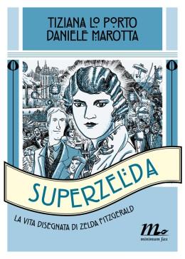 Superzelda. La vita disegnata di Zelda Fitzgerald (Lo Porto, Marotta)