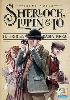 Sherlock, Lupin e io - Il trio della Dama Nera di Irene Adler (Recensione)