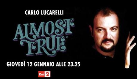 RAI2: PARTE ALMOST TRUE CON CARLO LUCARELLI