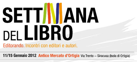 Settimana del Libro 11_15 gennaio 2012 – isola di Ortigia / Siracusa