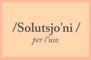 /Solutsjo'ni/ per l’uso (evento Artefiera OFF)