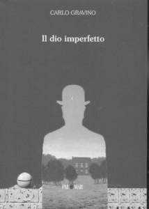 Carlo Gravino: “Il dio imperfetto”, Palomar, 2010