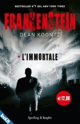 Novità & Anticipazioni: Frankenstein - L'immortale, di Dean Koontz