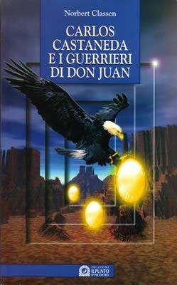 CARLOS CASTANEDA E I GUERRIERIDI DON JUAN – Norbert Classen