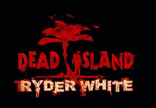 Dead Island : annunciato il DLC Ryder White, prime immagini, prezzo e data di uscita