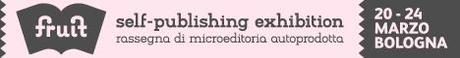 FRUIT: rassegna di microeditoria autoprodotta
