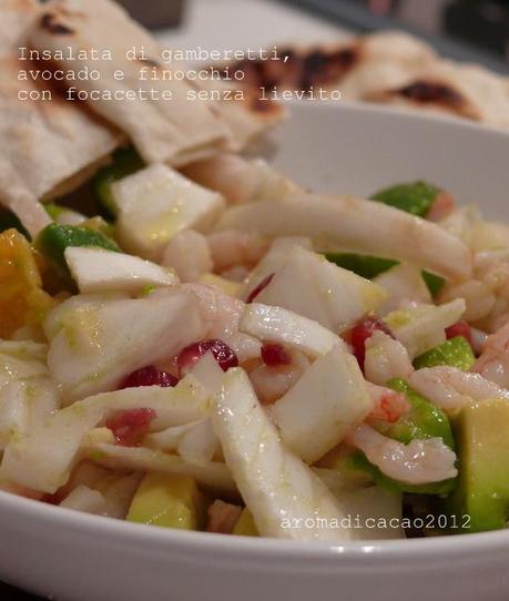 Insalata tiepida di Gamberetti, Finocchi, Avocado con focacette senza lievito.