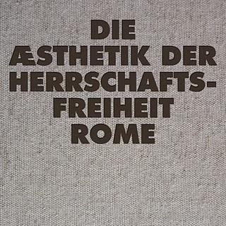 Rome: Die Aesthetik der Herrschafts-Freiheit