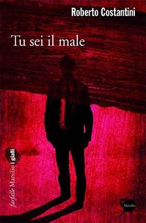 Tu sei il male / Roberto Costantini