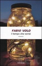 IL TEMPO CHE VORREI, Fabio Volo, ed. Mondadori