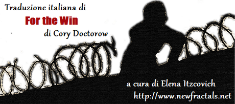 Traduzione italiana di For the Win, a cura di Elena Itzcovich
