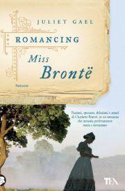 Dal 26 Gennaio in Libreria: ROMANCING MISS BRONTE di Juliet Gael