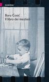 Il libro dei mestieri di Bora Cosic