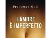 Nuova Uscita: L'amore imperfetto" Francesca Muci
