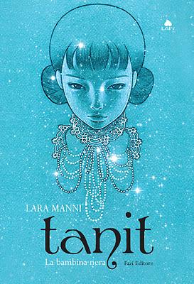 Dal 17 Febbraio in Libreria: TANIT. LA BAMBINA NERA di Lara Manni