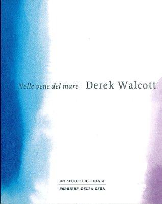 Nelle vene del mare - Derek Walcott