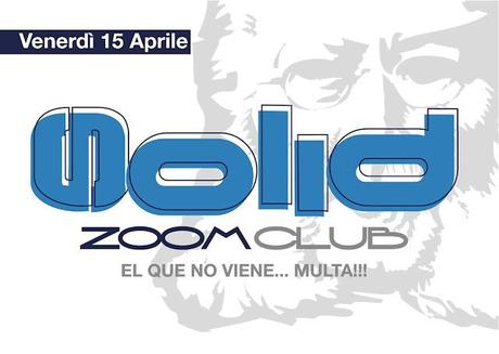 SOLID - DUBSTEP NIGHT - EL QUE NO VIENE... MULTA ! ! ! - Venerdì 15 Aprile ZOOM BOLOGNA