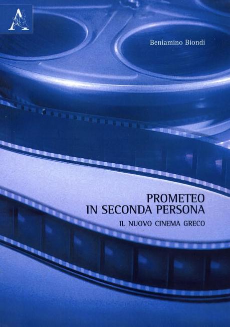 “Prometeo in seconda persona. Il Nuovo Cinema Greco” di Beniamino Biondi