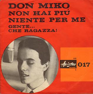 DON MIKO - NON HAI PIÙ NIENTE PER ME/GENTE.... CHE RAGAZZA! (1964)