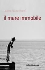 “Il mare immobile”, di Valentina Ferri