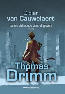 Dal 2 Febbraio in Libreria: THOMAS DRIMM. LA FINE DEL MONDO VIENE DI GIOVEDì di Didier van Cauwelaert