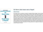 Steve Jobs fosse nato Napoli: lato “oscuro” della Mela Morsicata!