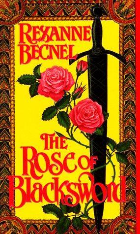 The Rose of Blacksword by Rexanne Becnel