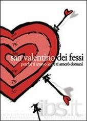San Valentino dei fessi. Perché ti amavo ieri e ti amerò domani!