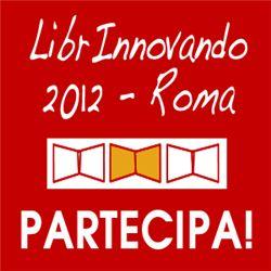 LibrInnovando 2012: ricchi premi e cotillon se partecipi al crowfunding