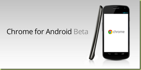 ChromeforAndroidbeta thumb Google Chrome ufficialmente disponibile per Android! Download now!