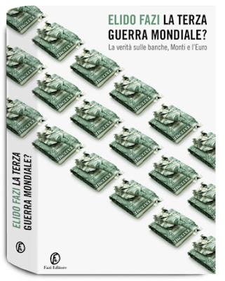 La terza guerra mondiale? La verità sulle banche, Monti e l'Euro