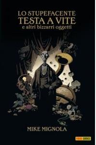 Lo stupefacente Testa a Vite e altri bizzarri oggetti (Mignola)