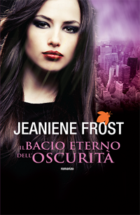 Il Bacio eterno dell’oscurità di Jeaniene Frost.Night Huntress World 2