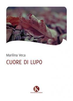 Marilina Veca, “Cuore di lupo”, Kimerik, 2011