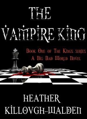 The Vampire King by Heather Killough-Walden (#1The Kings)