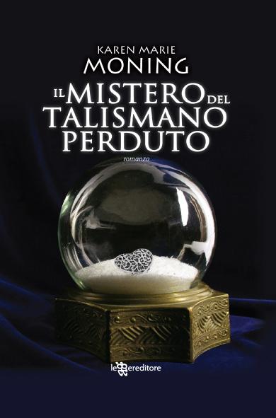 Dal 23 Febbraio in Libreria: IL MISTERO DEL TALISMANO PERDUTO di Karen Marie Moning