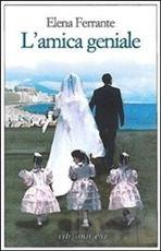 L'AMICA GENIALE - di Elena Ferrante