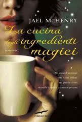La cucina degli ingredienti magici - Jael McHenry