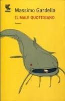 Recensione de IL MALE QUOTIDIANO di Massimo Gardella