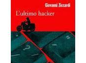 Segnalazione L'ULTIMO HACKER Giovanni Ziccardi