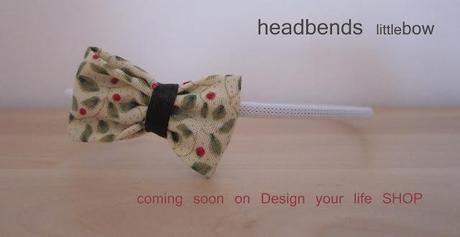 my shop: coming soon HEADBENDS (sottotitolo: ed ecco arrivate le prime due vendite!)