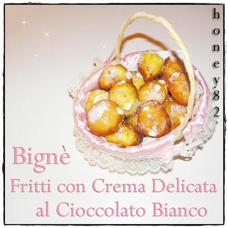 BIGNè FRITTI CON CREMA DELICATA AL CIOCCOLATO BIANCO