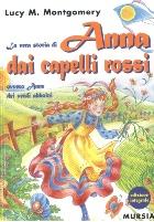 LA VERA STORIA DI ANNA DAI CAPELLI ROSSI di L. M. Montgomery