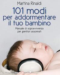 Libri per genitori: “101 modi per addormentare il tuo bambino”