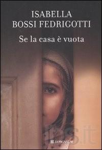 Il libro del giorno: Se la casa è vuota di Isabella Bossi Fedrigotti (Longanesi)
