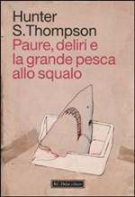 Paure, deliri e la grande pesca allo squalo di Hunter S. Thompson