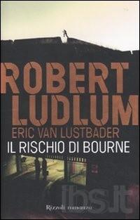 Il libro del giorno: Il rischio di Bourne di Robert Ludlum e Eric Van Lustbader (Rizzoli)
