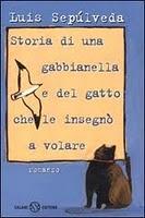 Storia di una gabbianella e del gatto che le insegnò a volare di Luis Sepulveda